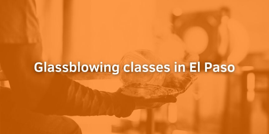 Glassblowing-classes-in-El-Paso