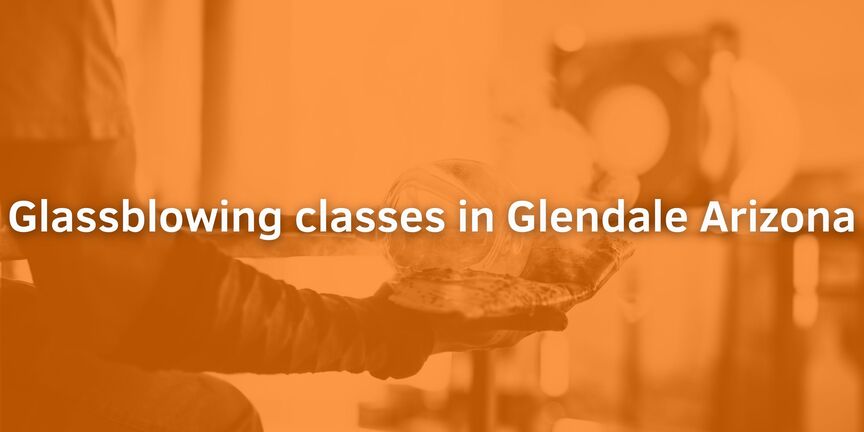 Glassblowing-classes-in-Glendale-Arizona