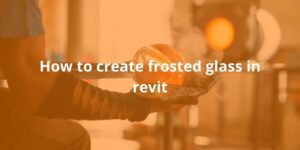 How-to-create-frosted-glass-in-revit